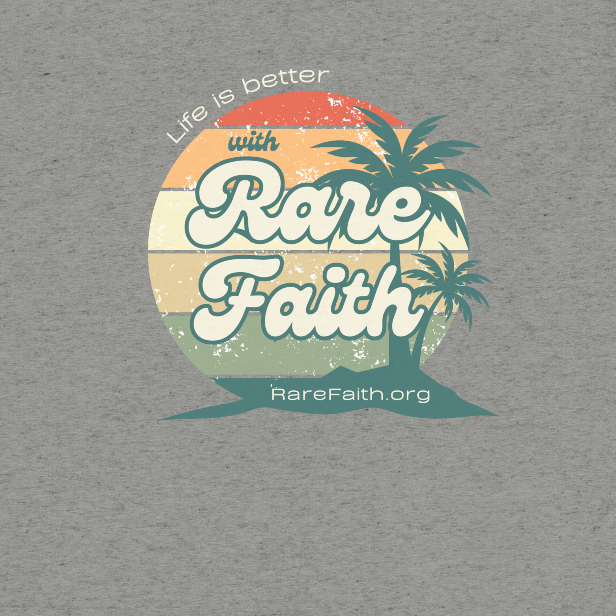 LIFE IS BETTER WITH RARE FAITH T-shirt